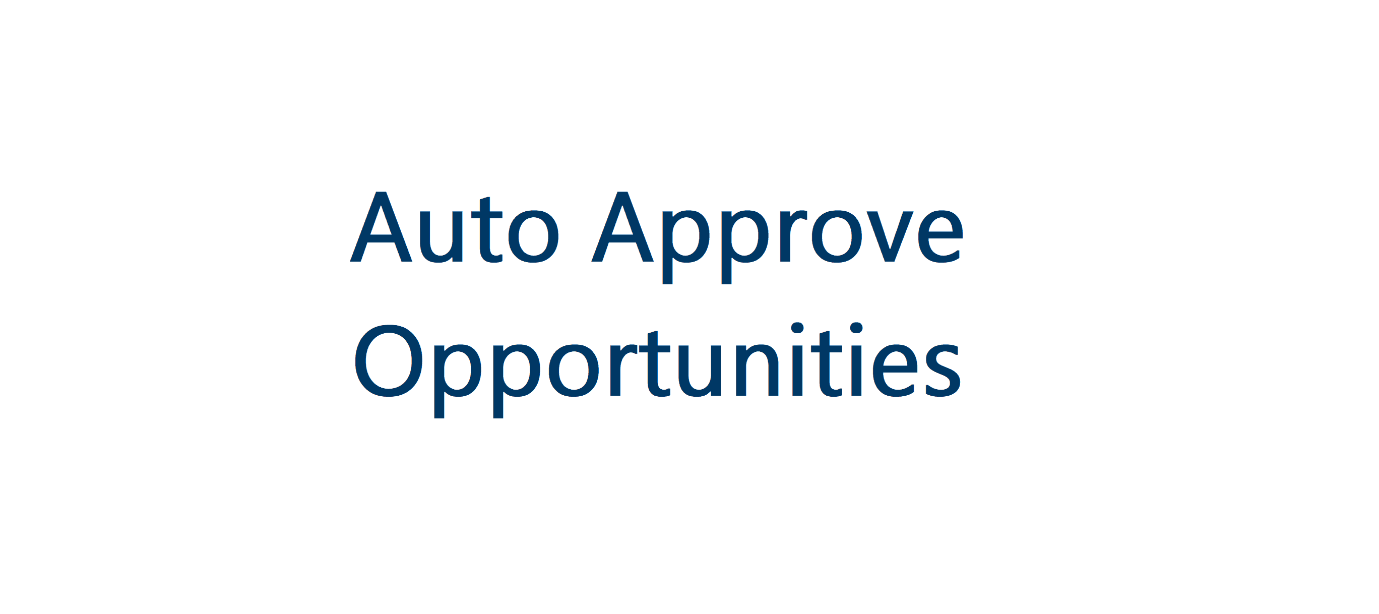 Auto Approve Opportunities